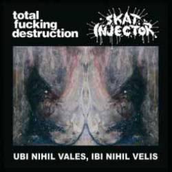 Total Fucking Destruction : Ubi Nihil Vales, Ibi Nihil Velis